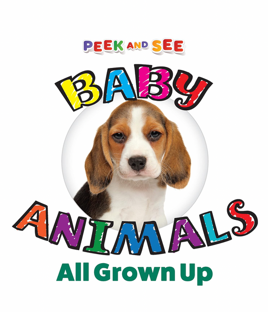 Baby Animals All Grown Up Book